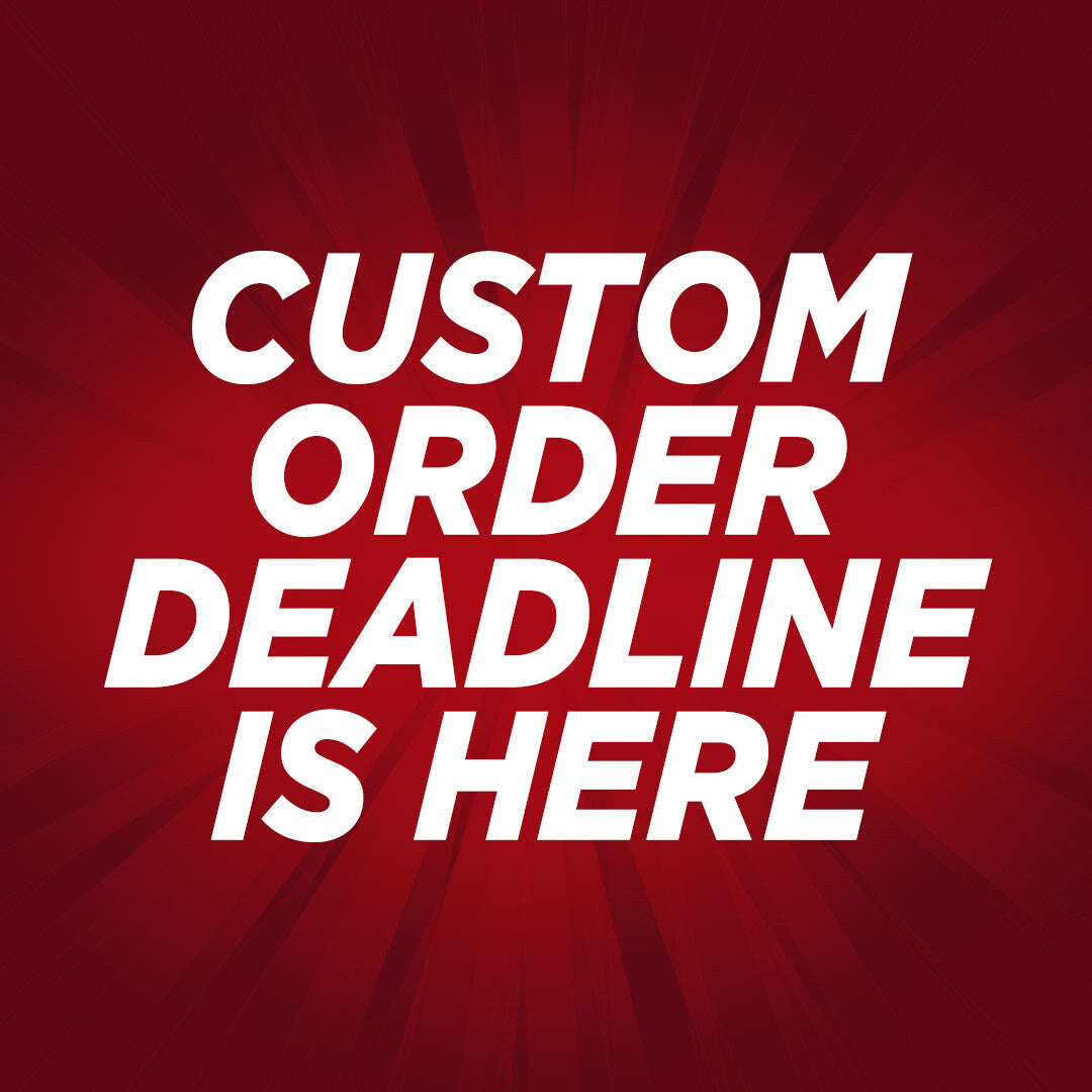 The Custom's Deadline Countdown has Begun!